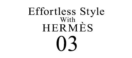 Effortless Style with HERMES 03